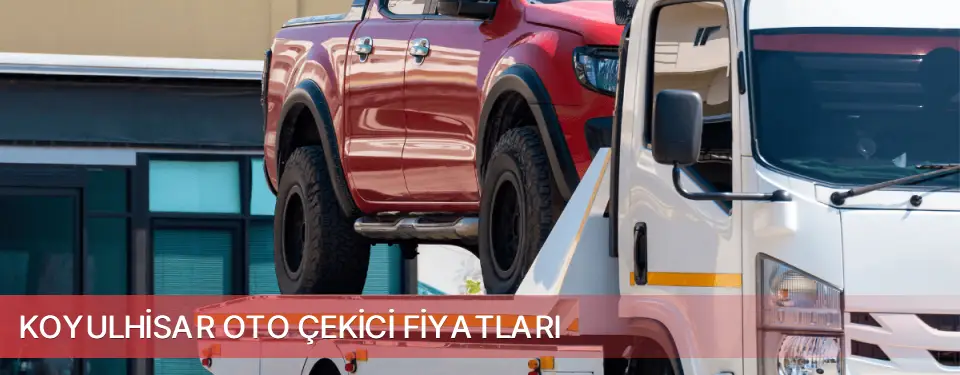 Koyulhisar İlçemi Oto Çekici Fiyatları